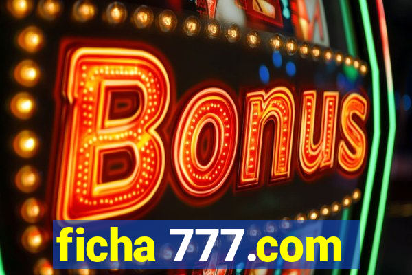 ficha 777.com